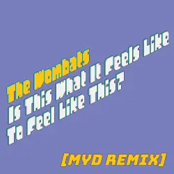  - Is This What It Feels Like To Feel Like This? Myd Remix