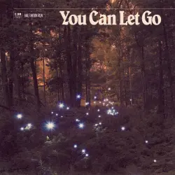  - YOU CAN LET GO