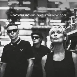 HOOVERPHONIC - Fake Is The New Dope