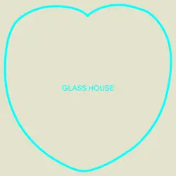  - GLASS HOUSE
