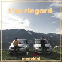 MONOKINI - T’es Ringard