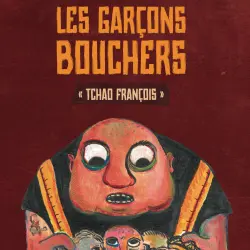LES GARCONS BOUCHERS - TCHAO FRANCOIS