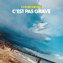 COURCHEVAL - C’est pas grave
