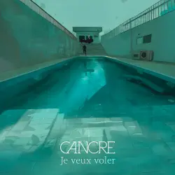 CANCRE - Je veux voler