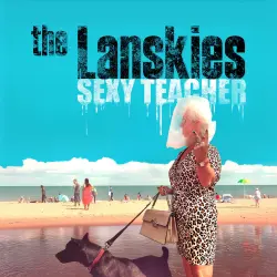 THE LANSKIES - Sexy Teacher