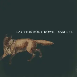  - LAY THIS BODY DOWN